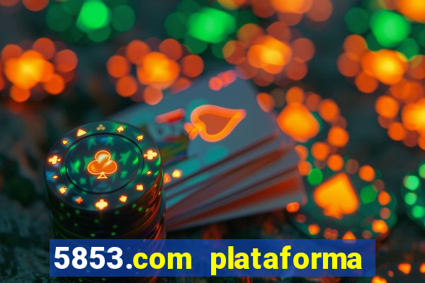 5853.com plataforma de jogos